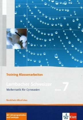 Peisch, Heinz Lambacher Schweizer Mathematik 7 Training Klassenarbeiten. Ausgabe Nordrhein-Westfalen: Arbeitsheft mit Lösungen Klasse 7 (Lambacher Schweizer. Ausgabe für Nordrhein-Westfalen ab 2010)