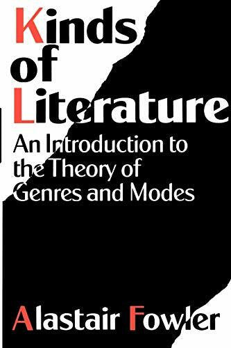 Fowler, Alastair Kinds of Literature: An Introduction to the Theory of Genres and Modes