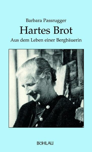 Passrugger, Barbara Hartes Brot: Aus dem Leben einer Bergbäuerin (Damit es nicht verlorengeht...)