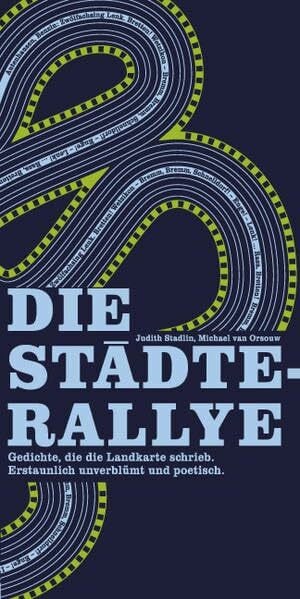 Orsouw, Michael van Die Städte-Rallye. Minimal-Geschichten, die die Landkarte schrieb.Erstaunlich unverblümt und poetisch.