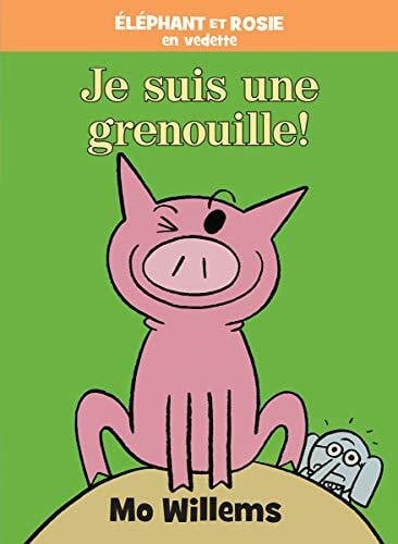ÃlÃ©phant Et Rosie: Je Suis une Grenouille!