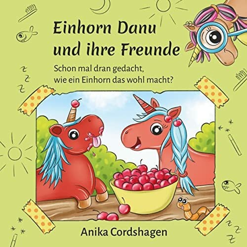 Cordshagen, Anika Einhorn Danu und ihre Freunde: Schon mal dran gedacht, wie ein Einhorn das wohl macht?