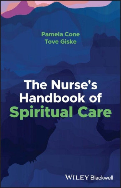 Cone, Pamela;Giske, Tove; The Nurse's Handbook of Spiritual Care