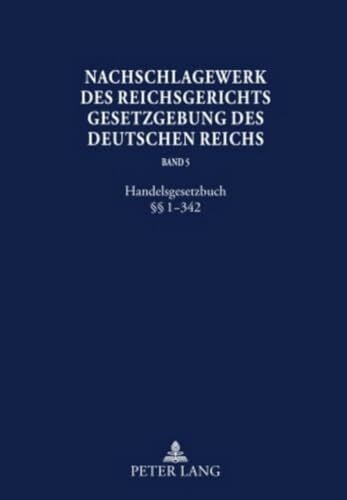 Glöckner, Hans Peter Nachschlagewerk des Reichsgerichts –Gesetzgebung des Deutschen Reichs: Handelsgesetzbuch §§ 1-342