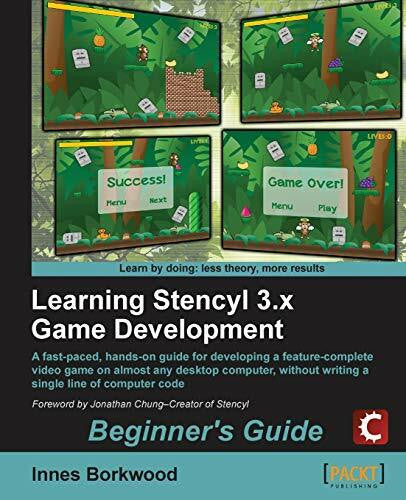 Borkwood, Innes Learning Stencyl 3.x Game Development Beginner's Guide: A Fast-Paced, Hands-On Guide for Developing a Feature-Complete Video Game on Almost Any Desktop Computer, Without Writing a Single Line of Code