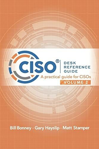 Stamper, Matt CISO Desk Reference Guide Volume 2: A Practical Guide for CISOs