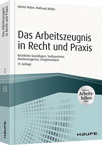 Müller, Waltraud Das Arbeitszeugnis in Recht und Praxis - inkl. Arbeitshilfen online: Rechtliche Grundlagen, Textbausteine, Musterzeugnisse, Zeugnisanalyse (Haufe Fachbuch)
