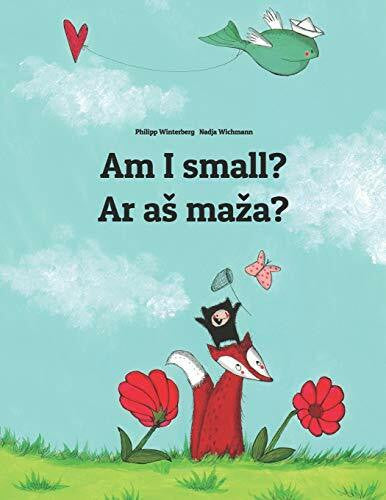 Chodosevicius, VaiÅ¡vydas Am I small? Ar aÅ¡ maÅ¾a?: Children's Picture Book English-Lithuanian (Bilingual Edition) (Bilingual Books (English-Lithuanian) by Philipp Winterberg)