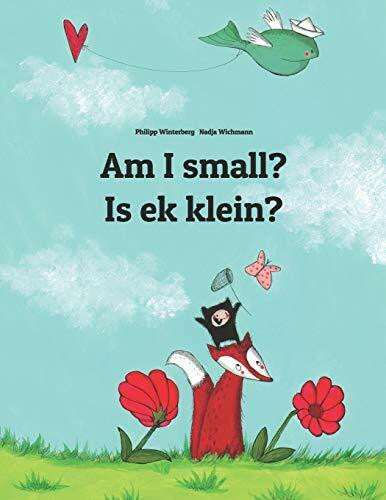 Wolmarans, Talitha Am I small? Is ek klein?: Children's Picture Book English-Afrikaans (Bilingual Edition) (Bilingual Books (English-Afrikaans) by Philipp Winterberg)
