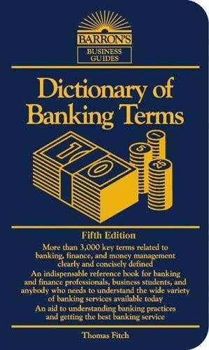 Fitch, Thomas P. Dictionary of Banking Terms