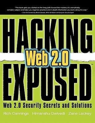 Cannings, Rich;Dwivedi, Himanshu;Lackey, Zane; Hacking Exposed Web 2.0: Web 2.0 Security Secrets and Solutions