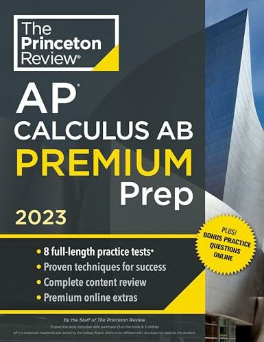 Khan, David Princeton Review AP Calculus AB Premium Prep, 2023: 8 Practice Tests + Complete Content Review + Strategies & Techniques (College Test Preparation)