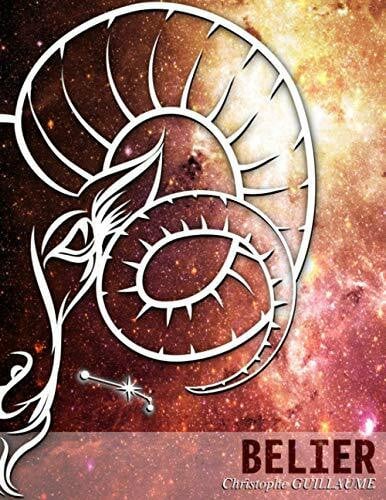 GUILLAUME, Christophe Carnet Astrologique à remplir : Bélier: Noter, méditer, s'inspirer (Les Carnets du Zodiaque, Band 1)