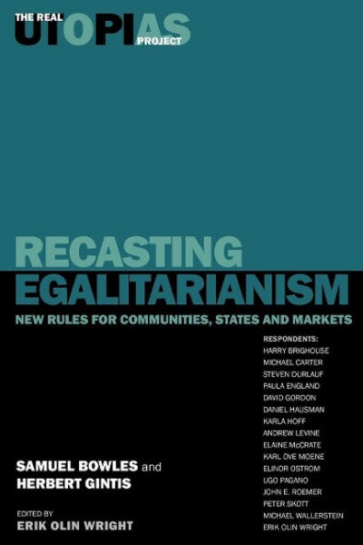 Bowles, Samuel;Brighouse, Harry;Gintis, Herbert; Recasting Egalitarianism: New Rules of Communities, States and Markets