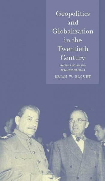 Blouet, Brian Geopolitics and Globalization in the Twentieth Century (Globalities)