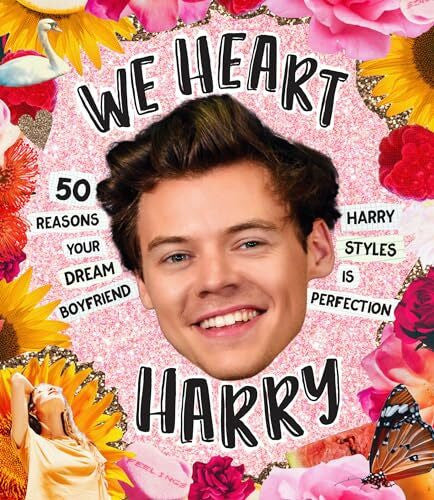 Smith Street Books We Heart Harry: 50 Reasons Your Dream Boyfriend Harry Styles Is Perfection