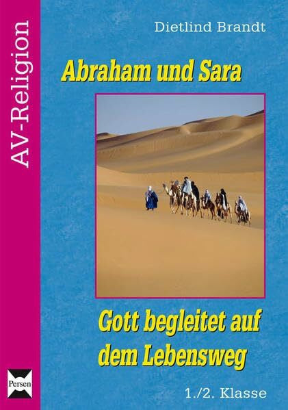 Brandt, Dietlind Abraham und Sara: Gott begleitet auf dem Lebensweg (1. und 2. Klasse) (AV-Religion)