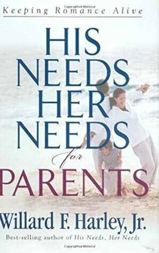 Harley, Willard F. His Needs, Her Needs for Parents: Keeping Romance Alive