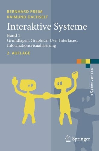 Dachselt, Raimund Interaktive Systeme: Band 1: Grundlagen, Graphical User Interfaces, Informationsvisualisierung (eXamen.press)