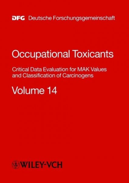 Greim, Helmut 'MAK-Collection for Occupational Health and Safety. Part I: MAK Value Documentations. (was ''Occupational Toxicants: Critical Data Evaluation for MAK ... of Carcinogens, Volume 14 (DFG-Publikationen)
