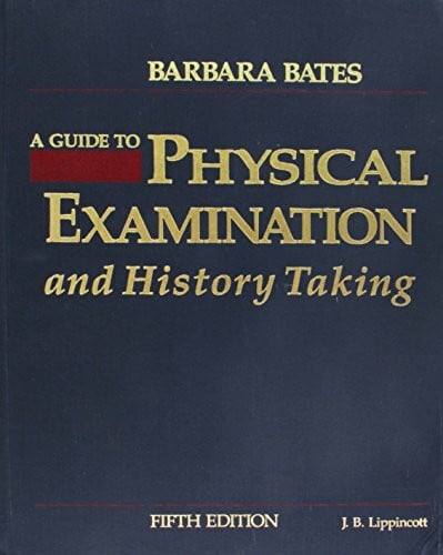 Bates, Barbara Guide to Physical Examination and History Taking