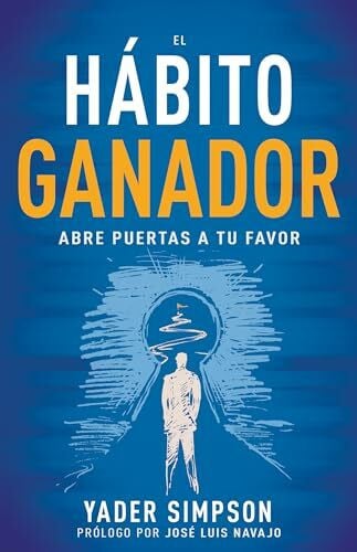 Navajo, Jos Luis El hábito ganador/ The Winning Habit: Abre puertas a tu favor/ Open Doors for You
