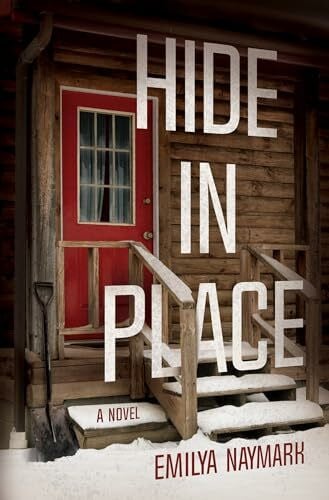 Naymark, Emilya Hide in Place: A Novel