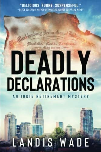 Wade, Landis Deadly Declarations (The Indie Retirement Mystery Series, Band 1)