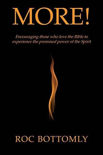 Bottomly, Roc More!: Encouraging those who love the Bible to experience the promised power of the Spirit