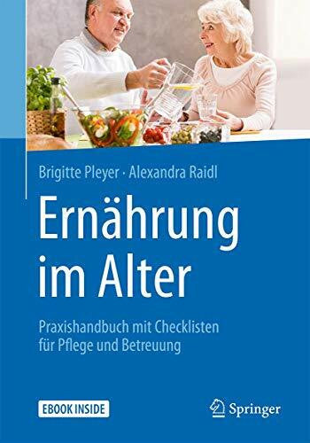 Raidl, Alexandra Ernährung im Alter: Praxishandbuch mit Checklisten für Pflege und Betreuung