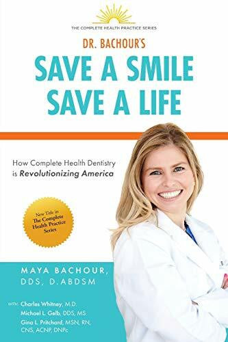 Bachour, Maya Save A Smile, Save A Life: How Complete Health Dentistry is Revolutionizing America