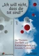 Angelica Niestadtkötter 'Ich will nicht, dass die tot sind!': Die Themen Sterben und Katastrophen mit Grundschulkindern