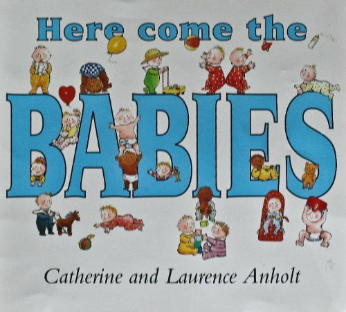 Anholt, Laurence Here Come the Babies