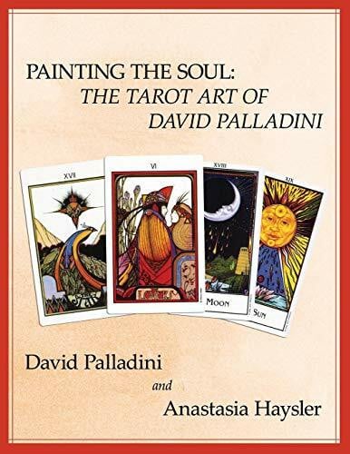 Haysler, Anastasia Painting the Soul: The Tarot Art of David Palladini