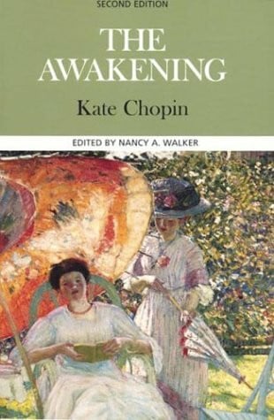 Walker, Nancy A. The Awakening: Complete, Authoritative Text With Biographical, Historical, and Cultural Contexts, Critical History, and Essays from Contemporary ... (Case Studies in Contemporary Criticism)