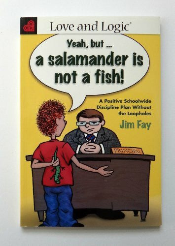 Fay, Jim Schoolwide Discipline Plan Without the Loopholes: Yeah, But...a Salamander is Not a Fish!