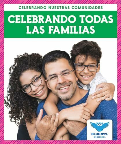 Colich, Abby Celebrando Todas Las Familias (Celebrating All Families) (Celebrando Nuestras Comunidades/ Celebrating Our Communities)