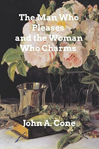Cone, John A. The Man Who Pleases and the Woman Who Charms