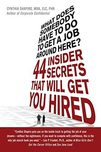 Shapiro, Cynthia What Does Somebody Have to Do to Get A Job Around Here?: 44 Insider Secrets that Will Get You Hired