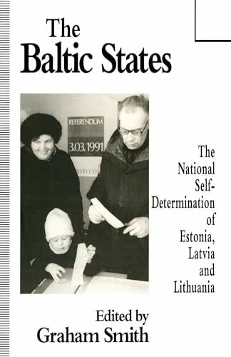 Smith, Graham The Baltic States: The National Self-Determination of Estonia, Latvia and Lithuania