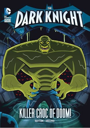 Vecchio, Luciano The Dark Knight: Batman and the Killer Croc of Doom! (The Dark Knight: DC Super Heroes (DC Super Villains))