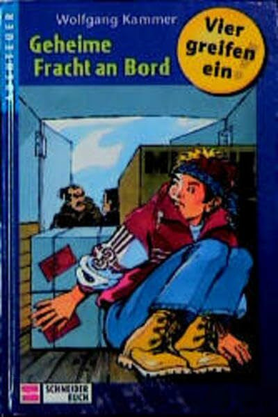 Kammer, Wolfgang Vier greifen ein!, Bd.3, Geheime Fracht an Bord