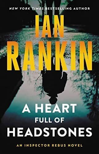 Rankin, Ian A Heart Full of Headstones: An Inspector Rebus Novel (A Rebus Novel)