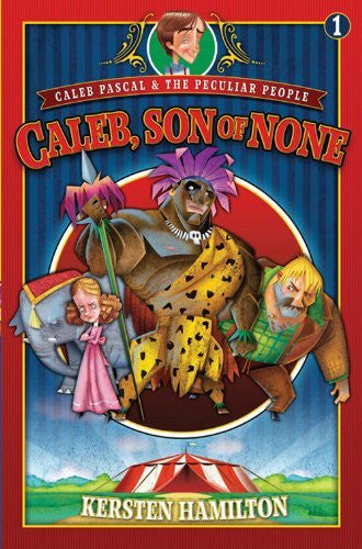 Hamilton, Kersten Caleb, Son of None (Caleb Pascal & the Peculiar People, Band 1)