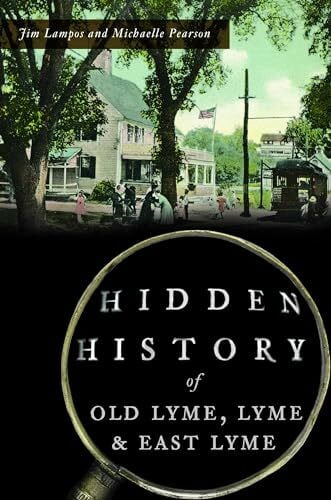 Pearson, Michaelle Hidden History of Old Lyme, Lyme and East Lyme