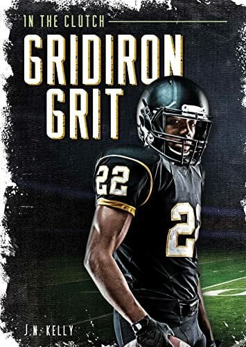 Kelly, J. N. Gridiron Grit (In the Clutch)
