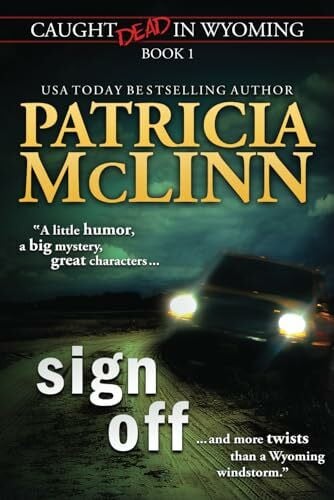 McLinn, Patricia Sign Off (Caught Dead In Wyoming, Book 1)
