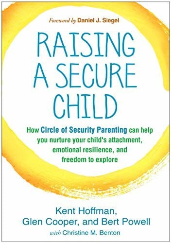 Benton, Christine M. Raising a Secure Child: How Circle of Security Parenting Can Help You Nurture Your Child's Attachment, Emotional Resilience, and Freedom to Explore