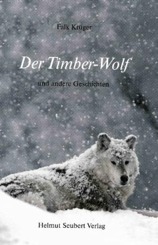 Seubert, Helmut Der Timber-Wolf: Und andere Geschichten