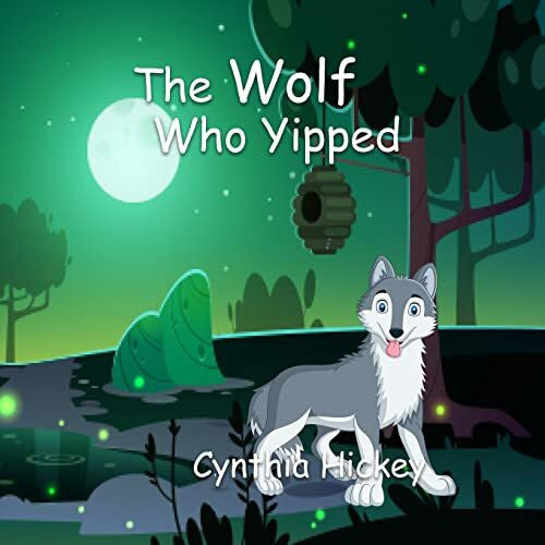 Hickey, Cynthia The Wolf Who Yipped